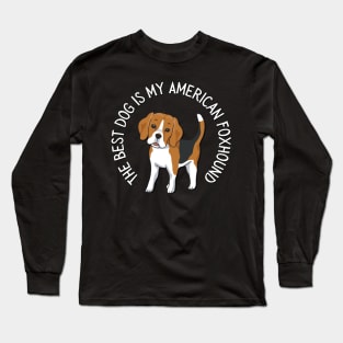 American Foxhound Life is better with my dogs Dogs I love all the dogs Long Sleeve T-Shirt